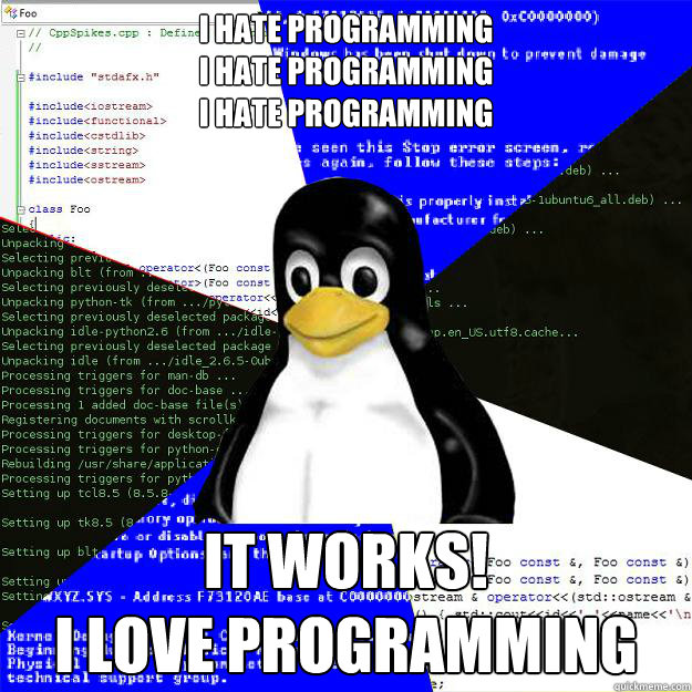 I HATE PROGRAMMING
I HATE PROGRAMMING
I HATE PROGRAMMING

 IT WORKS!
I LOVE PROGRAMMING  Computer Science Penguin