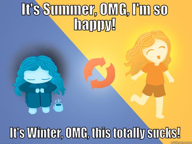 seasonal affective disorder - IT'S SUMMER, OMG, I'M SO HAPPY! IT'S WINTER, OMG, THIS TOTALLY SUCKS! Misc