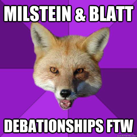 MILSTEIN & BLATT Debationships FTW  Forensics Fox