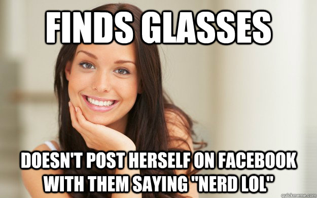 Finds Glasses Doesn't post herself on facebook with them saying 