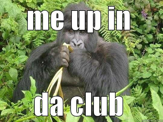 ME UP IN DA CLUB Misc