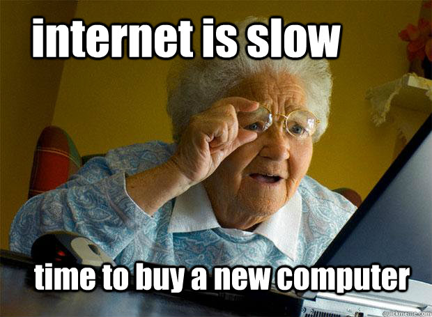 internet is slow time to buy a new computer  Grandma finds the Internet