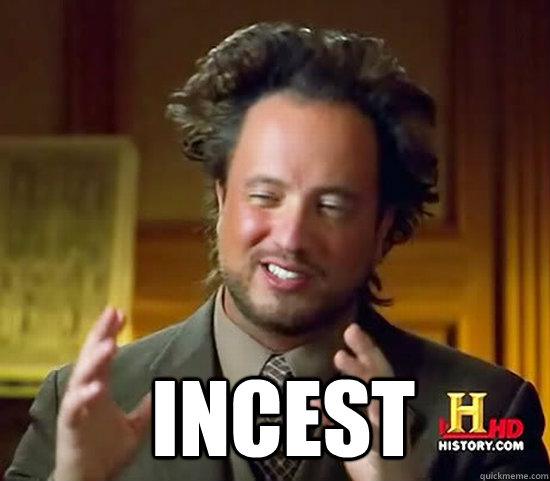   Incest  Ancient Aliens