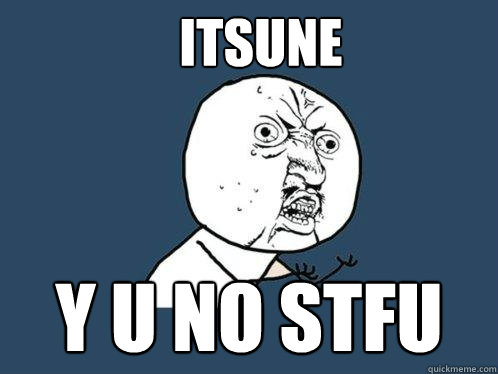 Itsune y u no stfu - Itsune y u no stfu  Y U No