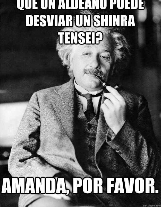 Que un aldeano puede desviar un shinra tensei? amanda, por favor.  Einstein