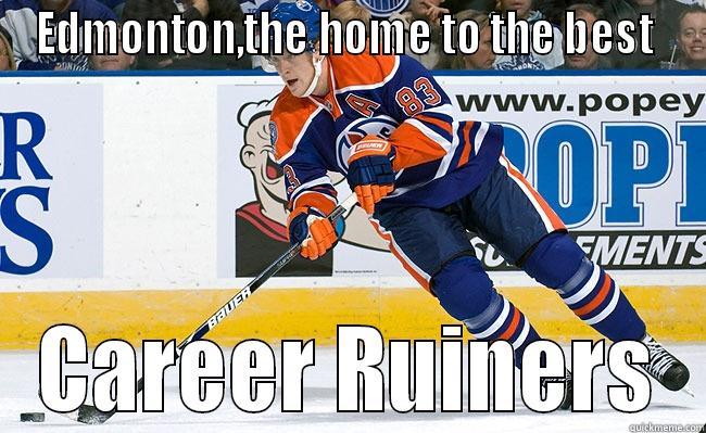 EDMONTON,THE HOME TO THE BEST  CAREER RUINERS Misc