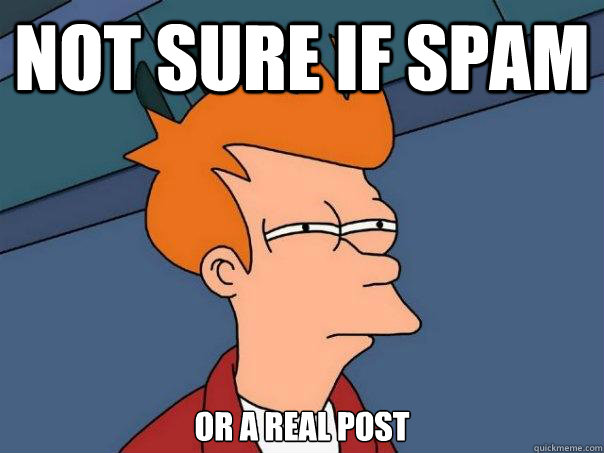 Not Sure if Spam or a real post - Not Sure if Spam or a real post  Futurama Fry