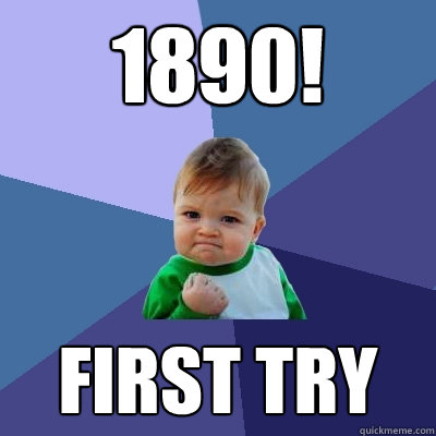 1890! first try - 1890! first try  Success Kid