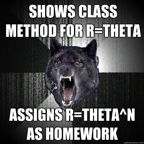 shows class method for r=theta assigns r=theta^n as homework - shows class method for r=theta assigns r=theta^n as homework  Insanity Wolf