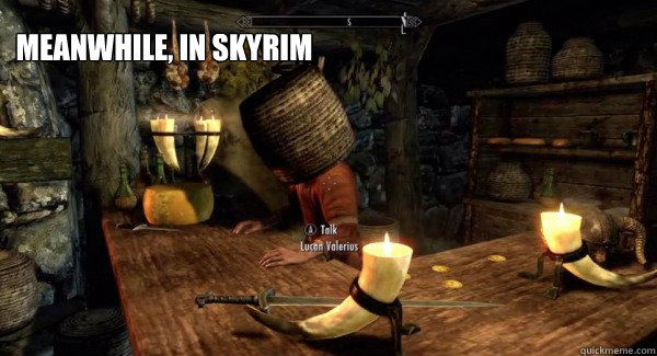 Meanwhile, in skyrim  skyrim