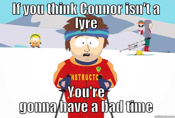 meme Connorrr - IF YOU THINK CONNOR ISN'T A LYRE YOU'RE GONNA HAVE A BAD TIME Super Cool Ski Instructor