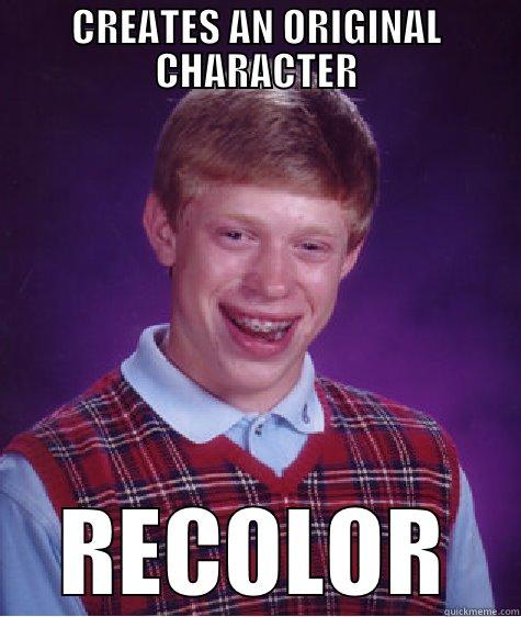 CREATES AN ORIGINAL CHARACTER RECOLOR Bad Luck Brian