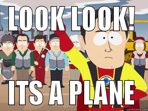 LOOK LOOK! ITS A PLANE Captain Hindsight