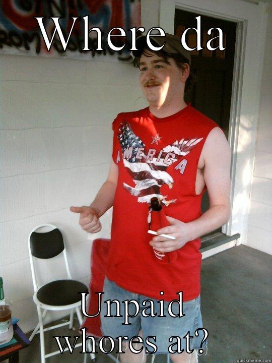 WHERE DA UNPAID WHORES AT? Redneck Randal