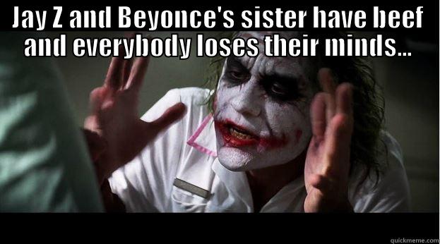 JAY Z AND BEYONCE'S SISTER HAVE BEEF AND EVERYBODY LOSES THEIR MINDS...  Joker Mind Loss