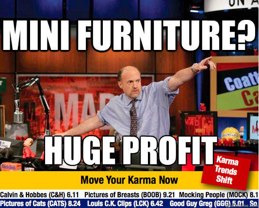 Mini furniture? Huge profit  Mad Karma with Jim Cramer