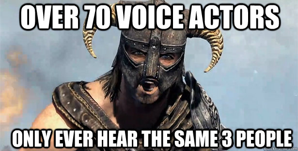 over 70 voice actors only ever hear the same 3 people  skyrim