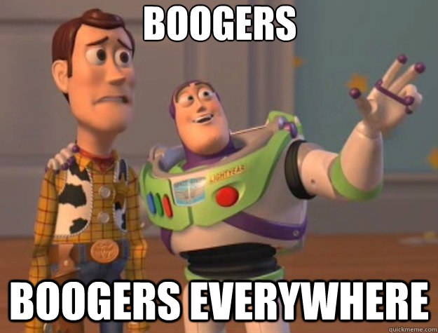 boogers boogers everywhere - boogers boogers everywhere  Toy Story