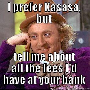 Don't donate to big banks - I PREFER KASASA, BUT TELL ME ABOUT ALL THE FEES I'D HAVE AT YOUR BANK Creepy Wonka