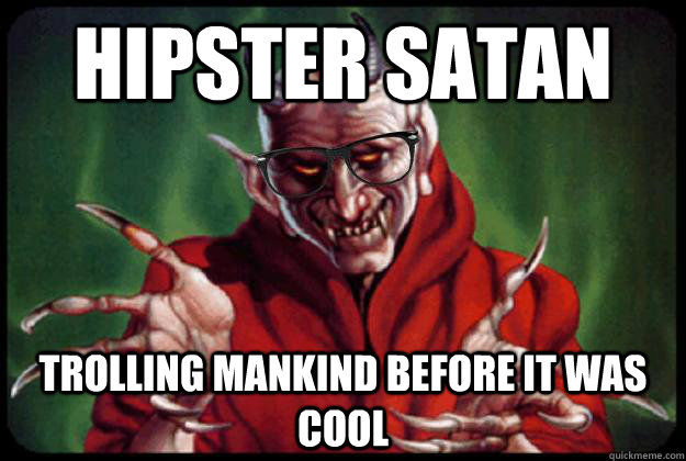 Hipster Satan Trolling mankind before it was cool  Hipster Satan