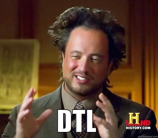  DTL Ancient Aliens