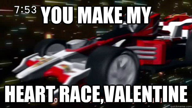 You make my heart race,valentine - You make my heart race,valentine  Machalcon