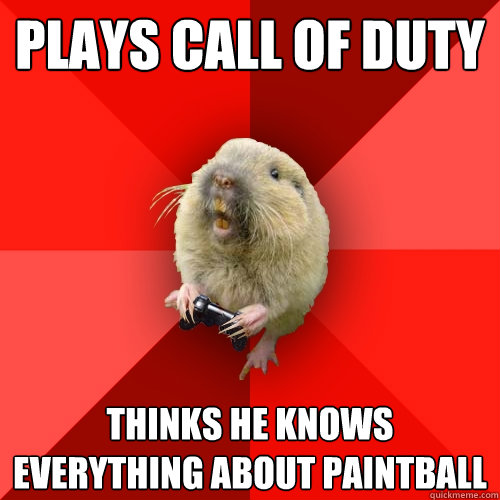 Plays call of duty thinks he knows everything about Paintball - Plays call of duty thinks he knows everything about Paintball  Gaming Gopher