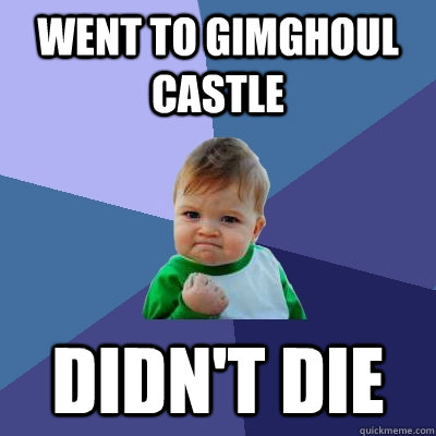 Went to Gimghoul Castle Didn't Die - Went to Gimghoul Castle Didn't Die  Success Kid