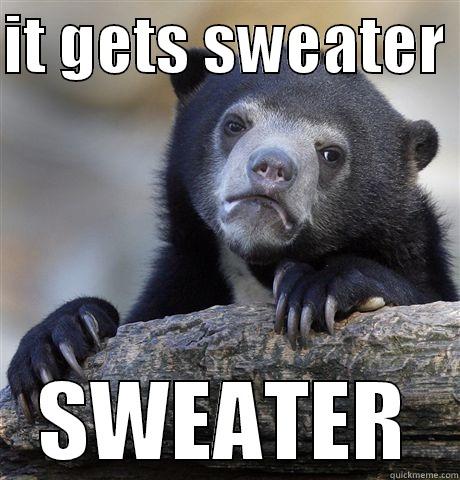 IT GETS SWEATER  SWEATER Confession Bear