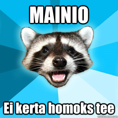 MAINIO Ei kerta homoks tee  Lame Pun Coon