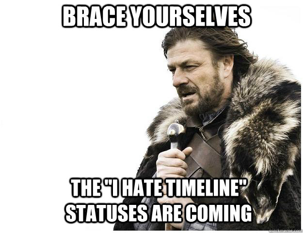 Brace yourselves the 