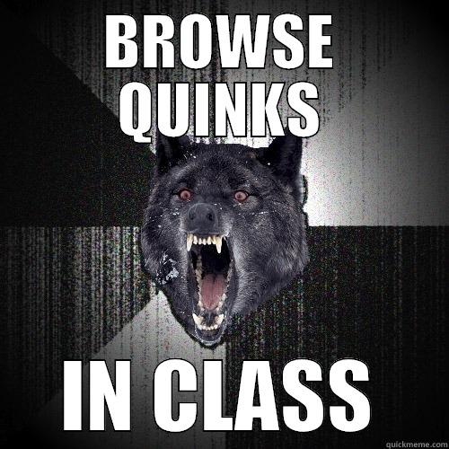 BROWSE QUINKS IN CLASS Insanity Wolf