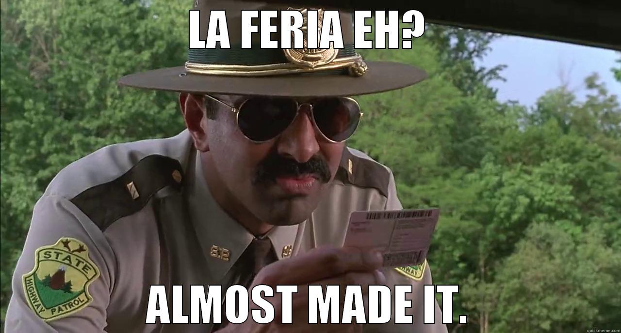 Super Troopers - LA FERIA EH? ALMOST MADE IT. Misc