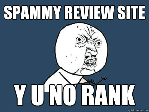 spammy review site y u no rank  Y U No