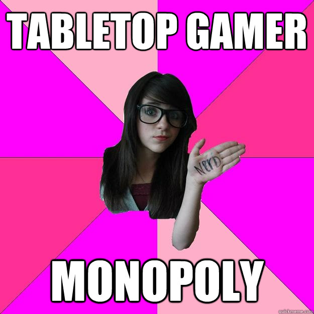 Tabletop Gamer Monopoly  Idiot Nerd Girl