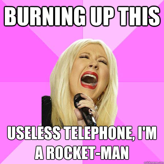 burning up this useless telephone, I'm a rocket-man  Wrong Lyrics Christina