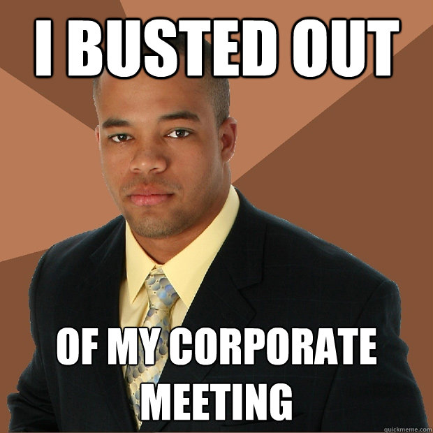 I BUSTED OUT OF MY CORPORATE MEETING  Successful Black Man