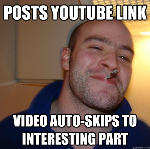 posts youtube link video auto-skips to interesting part - posts youtube link video auto-skips to interesting part  Misc