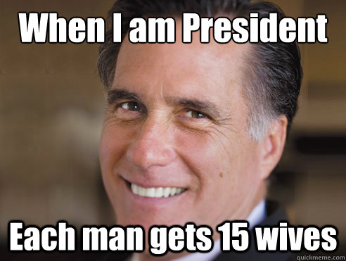 When I am President Each man gets 15 wives  Bryce Harper Mitt Romney