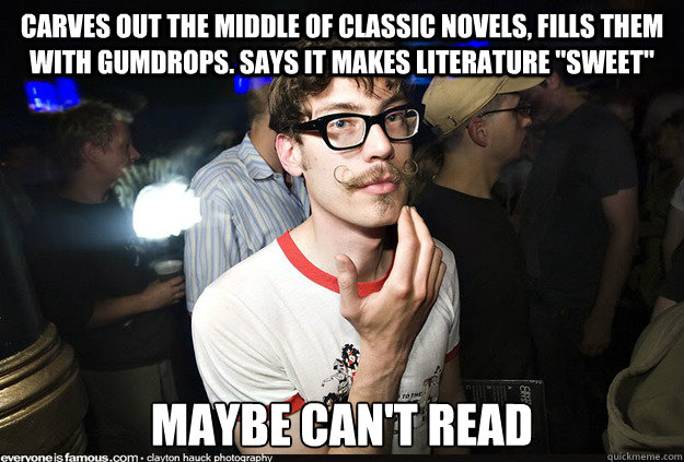 Carves out the middle of classic novels, fills them with gumdrops. Says it makes literature 