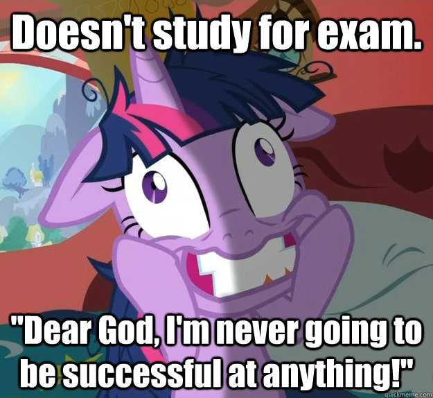 Doesn't study for exam. 