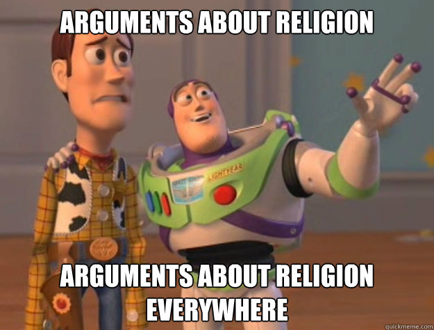 Arguments about religion Arguments about religion everywhere  Buzz Lightyear