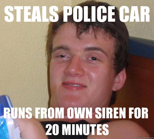 steals police car runs from own siren for 20 minutes - steals police car runs from own siren for 20 minutes  10 Guy