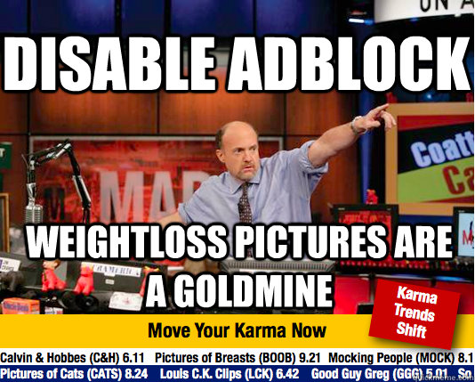 disable adblock weightloss pictures are a goldmine  Mad Karma with Jim Cramer