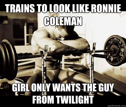 Trains to look like ronnie coleman girl only wants the guy from twilight  Bodybuilder Problems