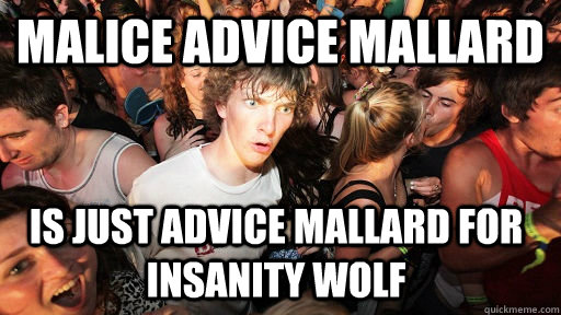 Malice advice mallard is just advice mallard for insanity wolf - Malice advice mallard is just advice mallard for insanity wolf  Sudden Clarity Clarence