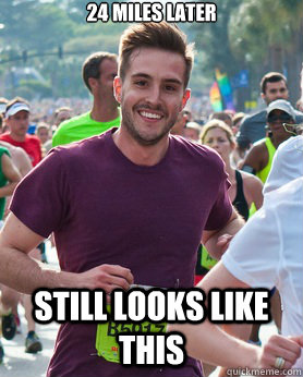 24 miles later still looks like this  Ridiculously photogenic guy