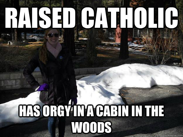 raised catholic has orgy in a cabin in the woods  