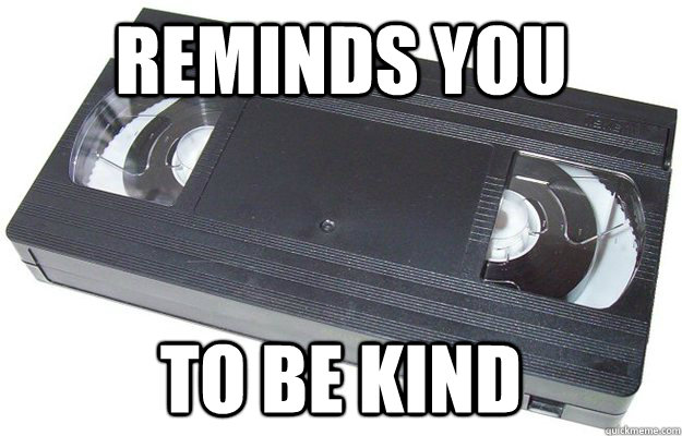 reminds you to be kind  Good Guy VHS