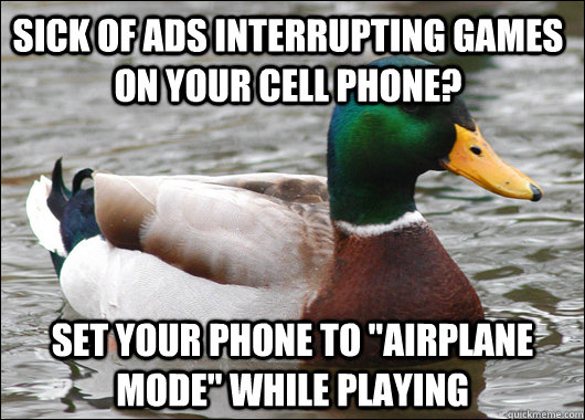 Sick of ads interrupting games on your cell phone? Set your phone to 